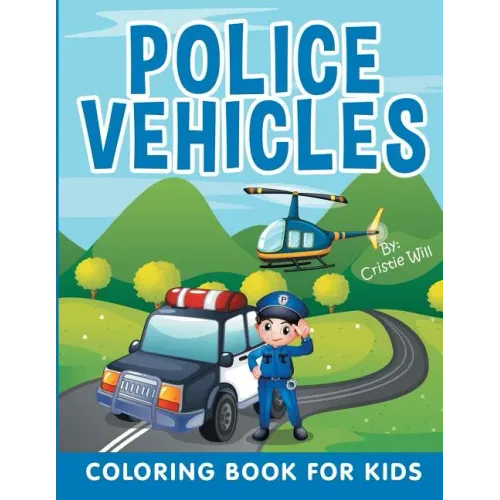 Police Vehicles: Coloring Book For Kids