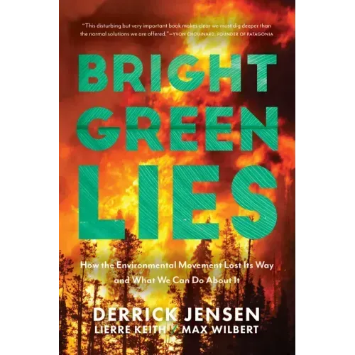 Bright Green Lies: How the Environmental Movement Lost Its Way and What We Can Do about It