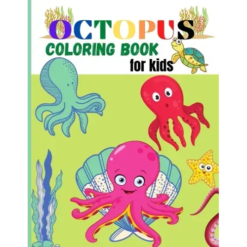 Octopus Coloring Book for Kids: Amazing Octopus Coloring Pages for Kids, Boys, Girls Activity book with Unique Collection Of Octopus, Ocean, Fish and