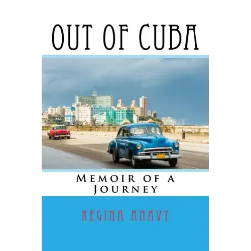 Out of Cuba: Memoir of a Journey