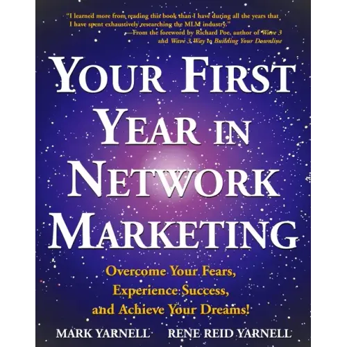 Your First Year in Network Marketing: Overcome Your Fears, Experience Success, and Achieve Your Dreams!