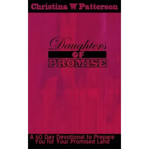 Daughters of Promise: A 60 Day Devotional to Prepare You For Your Promised Land
