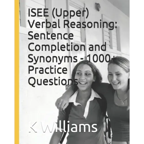 ISEE (Upper) Verbal Reasoning: Sentence Completion and Synonyms - 1000+ Practice Questions