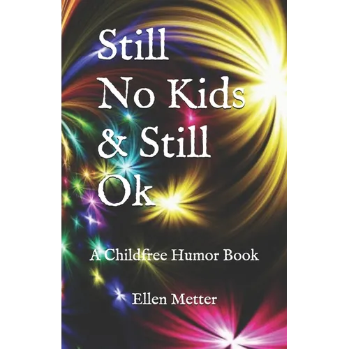 Still No Kids & Still Ok: A Childfree Humor Book