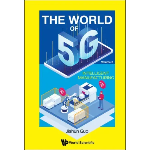 World of 5g, the - Volume 2: Intelligent Manufacturing