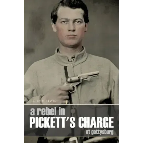 A Rebel in Pickett's Charge at Gettysburg (Annotated)