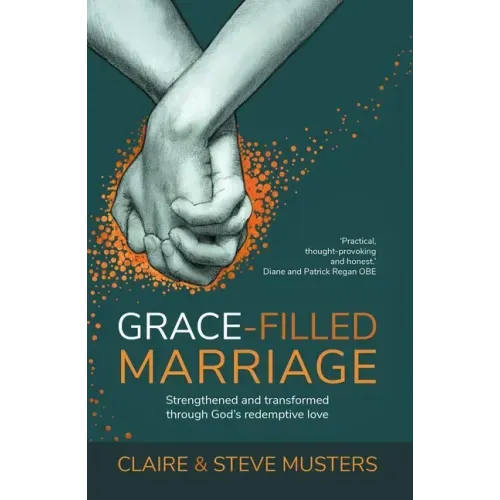 Grace Filled Marriage: Strengthened and Transformed Through God's Redemptive Love