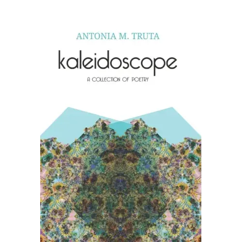 Kaleidoscope: A Collection of Poetry