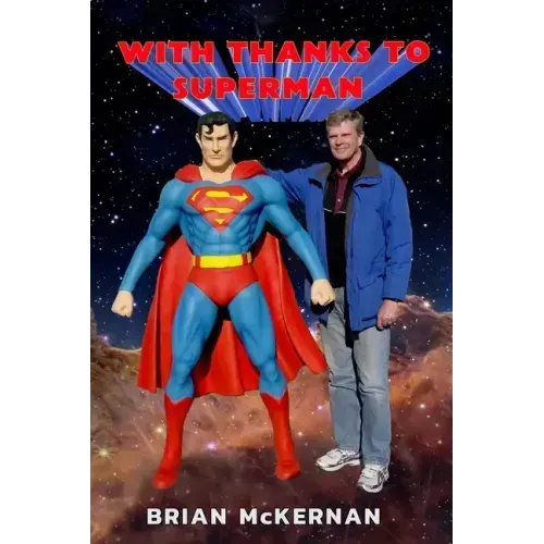 With Thanks to Superman: 40 Years of Interviews, Reports, and Observations