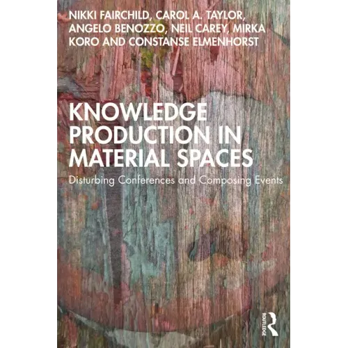 Knowledge Production in Material Spaces: Disturbing Conferences and Composing Events