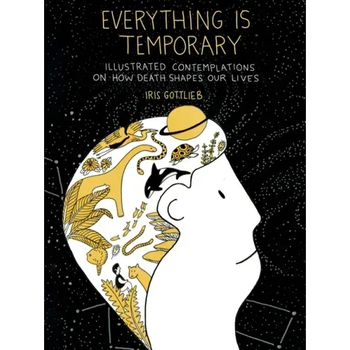 Everything Is Temporary: Illustrated Contemplations on How Death Shapes Our Lives
