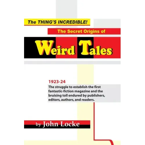 The Thing's Incredible! The Secret Origins of Weird Tales