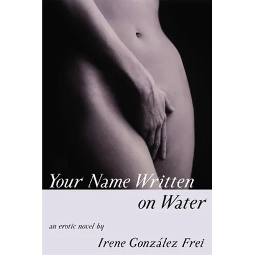 Your Name Written on Water: An Erotic Novel
