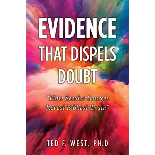 Evidence That Dispels Doubt: "How Secular Sources Reveal Biblical Truth"