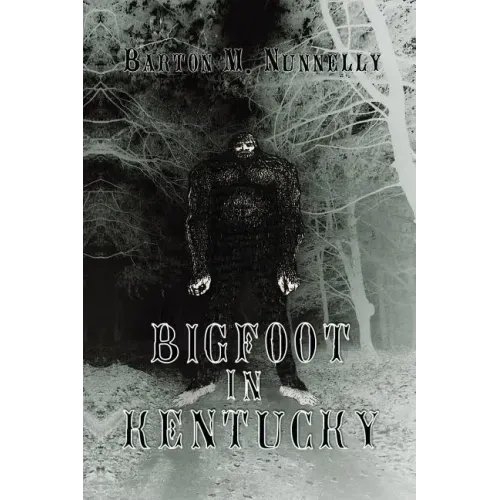 Bigfoot in Kentucky: Revised and expanded 2nd Ed.