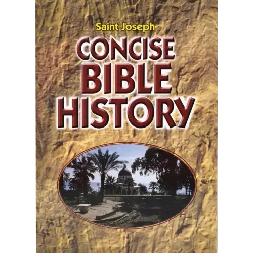 Concise Bible History: A Clear and Readable Account of the History of Salvatio N