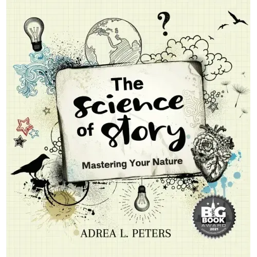 The Science of Story: Mastering Your Nature