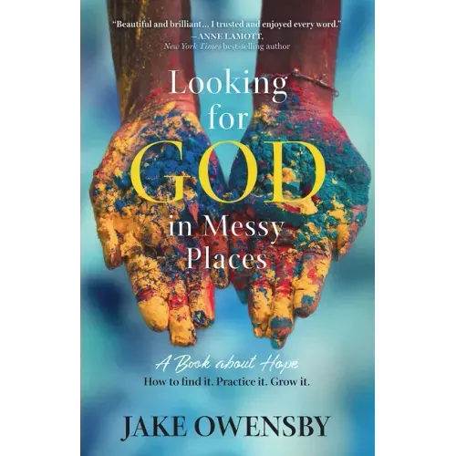 Looking for God in Messy Places: A Book about Hope
