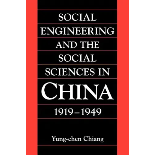Social Engineering and the Social Sciences in China, 1919 1949