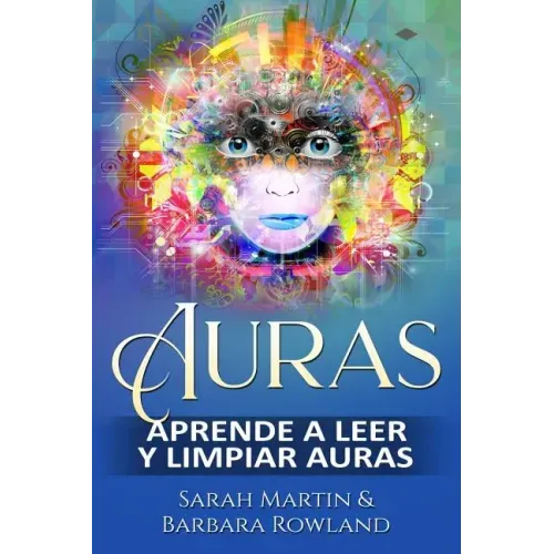 Auras: Aprende a leer y limpiar auras: Auras: Learn How To Read And Cleanse Auras / (Libro en Espanol / Spanish Book Version (Spanish Edition)