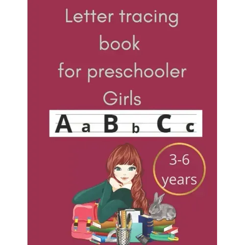 Letter tracing book for preschooler girls 3-6 years: an amazing book for toodlers and preschooler girls and primary school for tracing letters practic