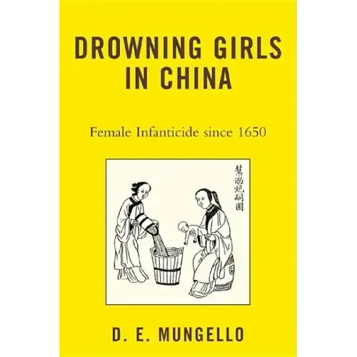 Drowning Girls in China: Female Infanticide in China since 1650