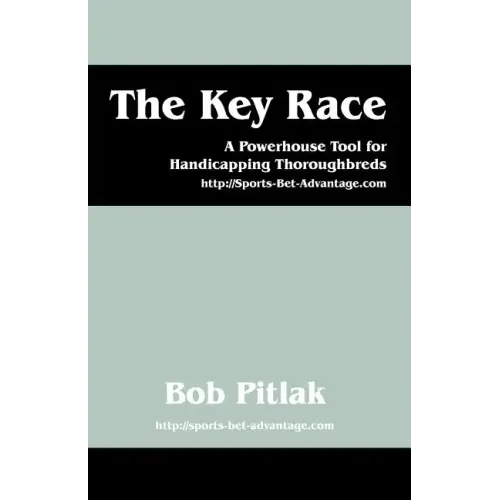 The Key Race: A Powerhouse Tool for Handicapping Thoroughbreds: HTTP: //Sports-Bet-Advantage.com