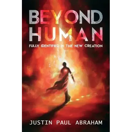 Beyond Human: Fully Identified in the New Creation