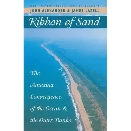 Ribbon of Sand: The Amazing Convergence of the Ocean and the Outer Banks
