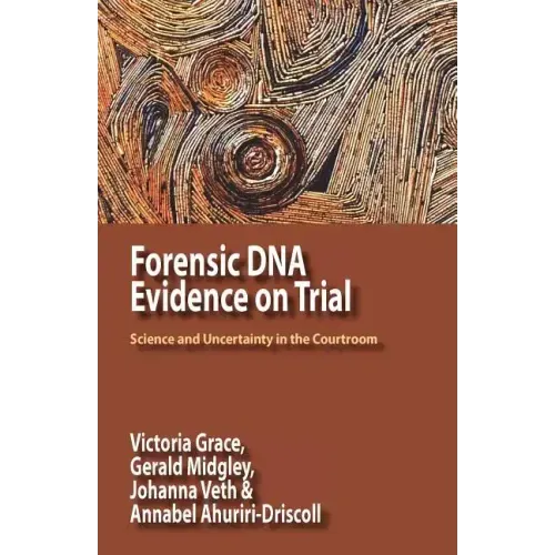 Forensic DNA Evidence on Trial: Science and Uncertainty in the Courtroom