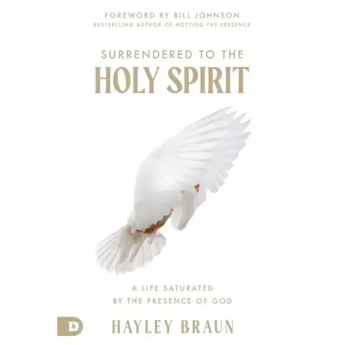 Surrendered to the Holy Spirit: A Life Saturated in the Presence of God