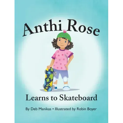 Anthi Rose Learns to Skateboard