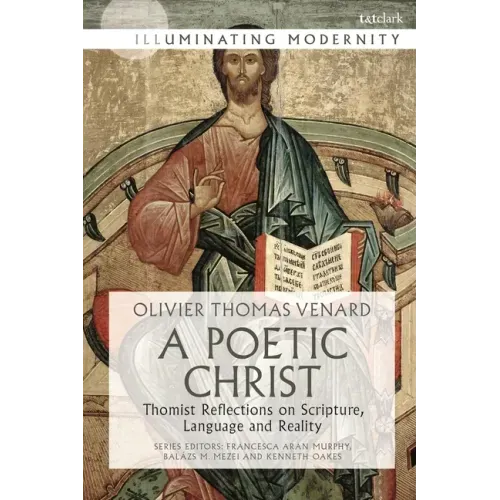 A Poetic Christ: Thomist Reflections on Scripture, Language and Reality