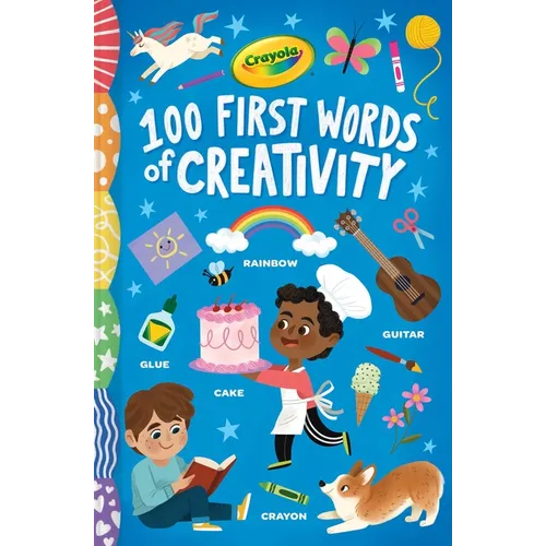 Crayola: 100 First Words of Creativity