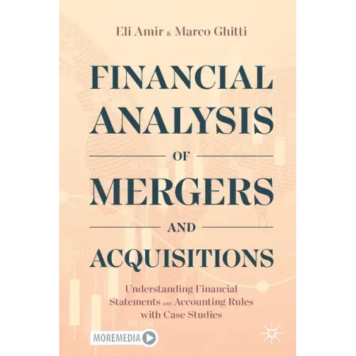 Financial Analysis of Mergers and Acquisitions: Understanding Financial Statements and Accounting Rules with Case Studies