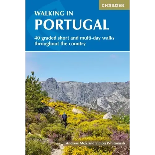 Walking in Portugal: 40 Graded Short and Multi-Day Walks Throughout the Country