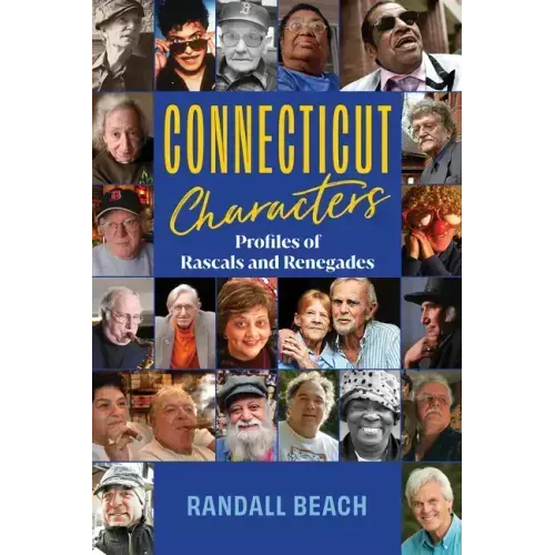 Connecticut Characters: Profiles of Rascals and Renegades