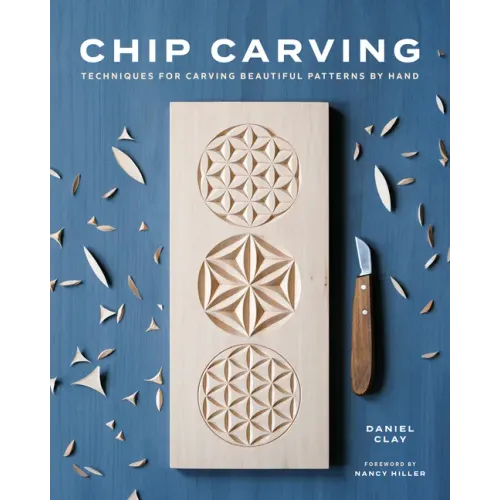 Chip Carving: Techniques for Carving Beautiful Patterns by Hand
