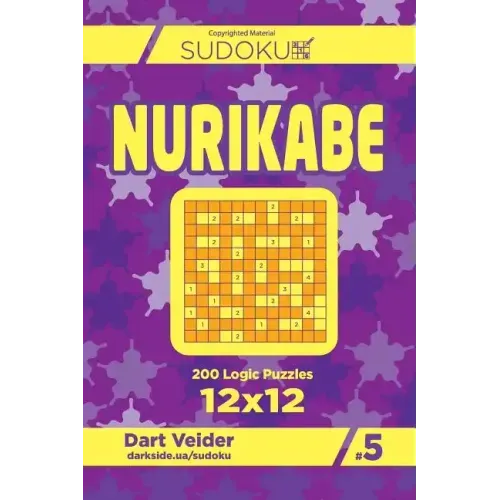 Sudoku Nurikabe - 200 Logic Puzzles 12x12 (Volume 5)