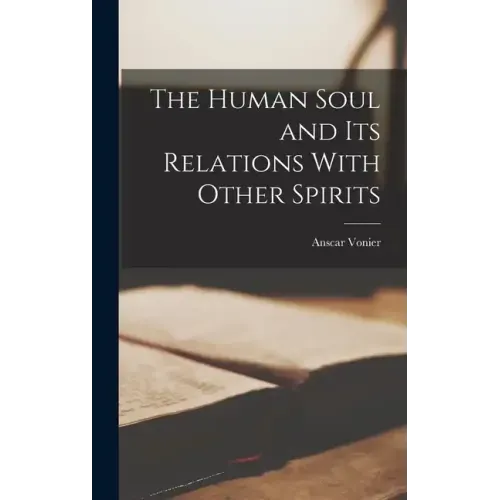The Human Soul and its Relations With Other Spirits
