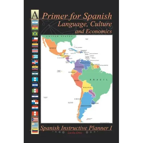 A Primer for Spanish Language, Culture and Economics: Spanish Instructive Planner I