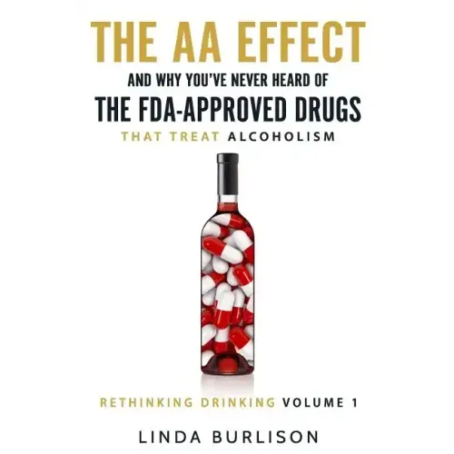 The AA Effect & Why You've Never Heard of the FDA-Approved Drugs that Treat Alco