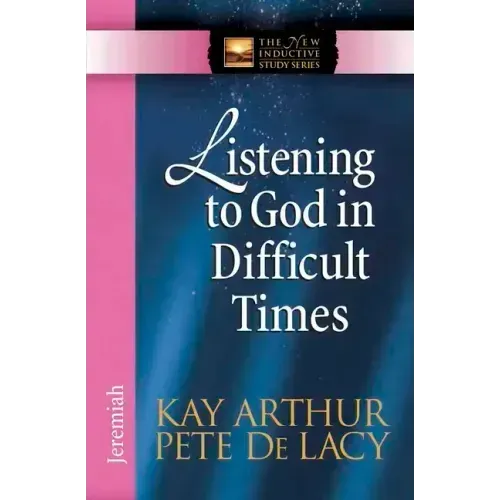 Listening to God in Difficult Times: Jeremiah