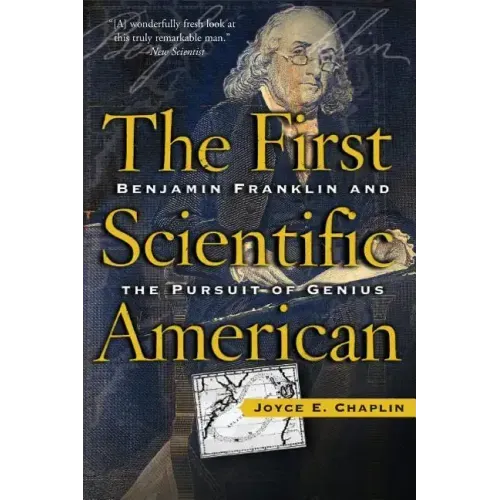 The First Scientific American: Benjamin Franklin and the Pursuit of Genius