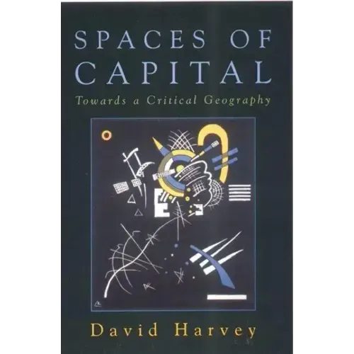 Spaces of Capital: Towards a Critical Geography