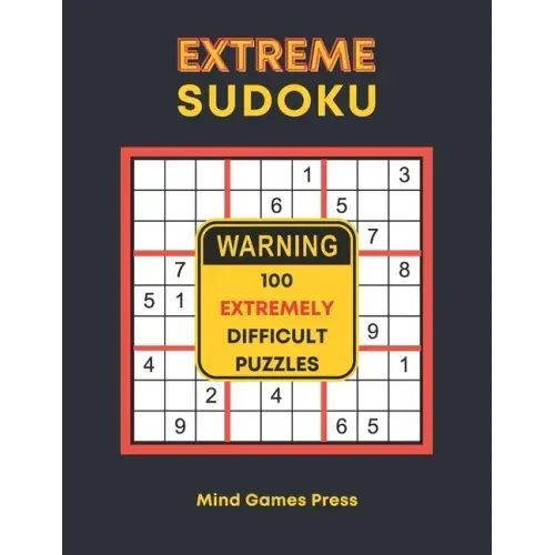 Extreme Sudoku: 100 Extremely Difficult Puzzles