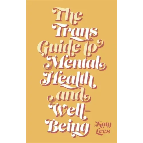 The Trans Guide to Mental Health and Well-Being