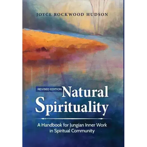 Natural Spirituality: A Handbook for Jungian Inner Work in Spiritual Community