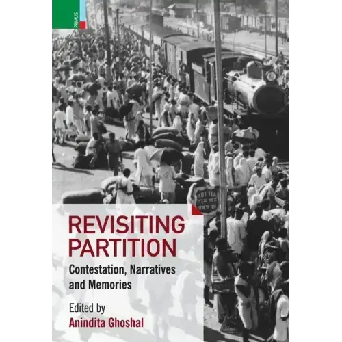 Revisiting Partition: Contestations, Narratives and Memory