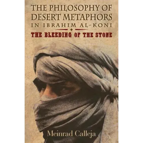 The Philosophy of Desert Metaphors in Ibrahim Al-Koni: The Bleeding of the Stone